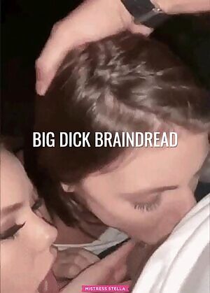 BIG DICK BRAINDEAD 💋